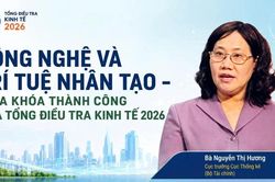 Công nghệ và trí tuệ nhân tạo - Chìa khóa thành công của tổng điều tra kinh tế 2026