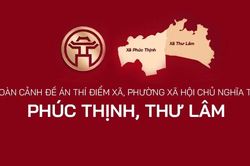 Toàn cảnh Đề án thí điểm xã, phường xã hội chủ nghĩa tại Phúc Thịnh, Thư Lâm