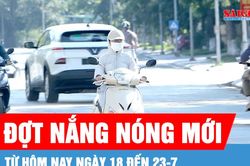 Từ hôm nay 18-7, Trung bộ có đợt nắng nóng mới