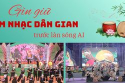 Gìn giữ âm nhạc dân gian trước làn sóng AI