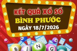 Trực tiếp kết quả xổ số Bình Phước hôm nay 18/7/2026 - XSBP 18/7