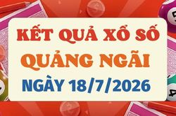 Kết quả xổ số Quảng Ng&atilde;i h&ocirc;m nay 18/7/2026 - XSQNG 18/7