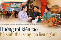 Di sản làng nghề - 'mỏ vàng' cho phát triển công nghiệp văn hóa Hà Nội (Kỳ 2): Hướng tới kiến tạo hệ sinh thái sáng tạo liên ngành
