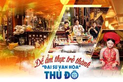 Để ẩm thực trở thành 'đại sứ văn hóa' Thủ đô - Bài 4: Đánh thức 'mỏ vàng' ẩm thực