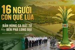 16 người con quê lúa - bản hùng ca bất tử bên bến phà Long Đại