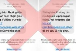 Cục Cảnh sát giao thông cảnh báo không bấm vào tin nhắn phạt nguội kèm đường link lạ