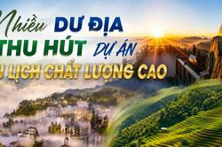 Nhiều dư địa thu hút dự án du lịch chất lượng cao
