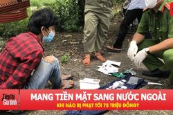 Lưu ý quy định mới khi mang tiền qua biên giới