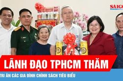 Lãnh đạo TPHCM thăm, tri ân các gia đình chính sách tiêu biểu
