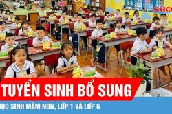 Nhiều trường tại TPHCM tuyển bổ sung học sinh mầm non, lớp 1 và lớp 6