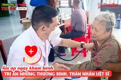 [Video] Ấm áp ngày khám bệnh tri ân những thương binh, thân nhân liệt sĩ