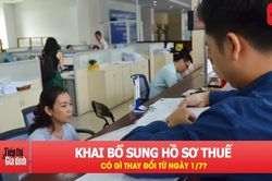 Cục Thuế lưu ý quy định mới về kê khai thuế từ 1/7