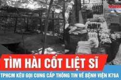 TPHCM: Kêu gọi cung cấp thông tin về Bệnh viện K76A để tìm hài cốt liệt sĩ