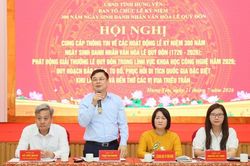300 năm ng&agrave;y sinh danh nh&acirc;n văn h&oacute;a L&ecirc; Qu&yacute; Đ&ocirc;n: Hưng Y&ecirc;n t&ocirc;n vinh di sản thời đại, khẳng định tầm v&oacute;c văn h&oacute;a