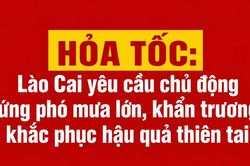 HỎA TỐC: L&agrave;o Cai y&ecirc;u cầu chủ động ứng ph&oacute; mưa lớn, khẩn trương khắc phục hậu quả thi&ecirc;n tai