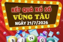 Kết quả xổ số Vũng Tàu hôm nay 21/7/2026 - XSVT 21/7