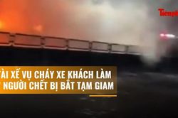 Bắt tài xế vụ cháy xe khách làm 7 người tử vong