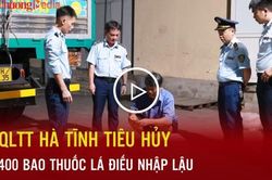 Quản l&yacute; thị trường H&agrave; Tĩnh ti&ecirc;u hủy 400 bao thuốc l&aacute; điếu nhập lậu