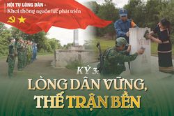 [Loạt Megastory] Hội tụ lòng dân - Khơi thông nguồn lực phát triển (Kỳ 3)