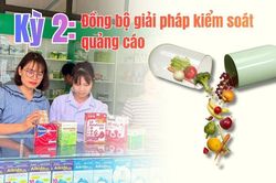 Kỳ 2: Đồng bộ giải pháp kiểm soát quảng cáo