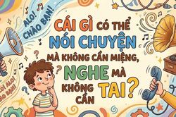 Cái gì có thể nói chuyện mà không cần miệng, nghe mà không cần tai?