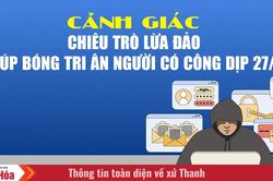 Cảnh gi&aacute;c với chi&ecirc;u tr&ograve; lừa đảo n&uacute;p b&oacute;ng tri &acirc;n người c&oacute; c&ocirc;ng