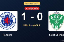 TRỰC TIẾPTrực tiếp Rangers vs Saint Etienne: Rangers mở tỷ số
