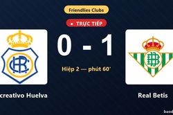 TRỰC TIẾPTrực tiếp Recreativo Huelva vs Real Betis: Real Betis mở tỷ số