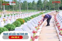 [Chuỗi video] Tháng Bảy tri ân: Người giữ giấc ngủ bình yên cho liệt sĩ