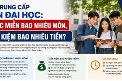 Từ trung cấp lên đại học: Được miễn bao nhiêu môn, tiết kiệm bao nhiêu tiền?