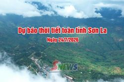 Dự báo thời tiết toàn tỉnh Sơn La ngày 24/7/2026