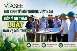 Hội Kinh tế Môi trường Việt Nam góp ý dự thảo Luật Bảo vệ môi trường (sửa đổi)