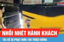Nhồi nhét hành khách, tài xế bị phạt hơn 100 triệu đồng