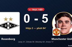TRỰC TIẾPTrực tiếp Rosenborg vs Manchester United: Manchester United dẫn 5-0