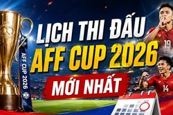 Lịch thi đấu AFF Cup 2026 mới nhất