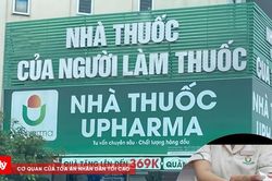 Chuỗi nhà thuốc UPharma bán thuốc kê đơn trái quy định - Lỗi cá nhân hay 'lỗ hổng' hệ thống?