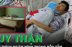 Người đàn ông 39 tuổi bị suy thận vì sở thích ngâm mình trong bồn tắm