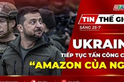 Tin thế giới ngày 25-7: Ukraine tiếp tục tấn công chuỗi 'Amazon Nga', ông Zelensky sắp thăm Mỹ