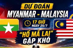 Dự đoán Myanmar - Malaysia, 17 giờ ngày 25/7: 'Hổ Mã Lai' gặp khó