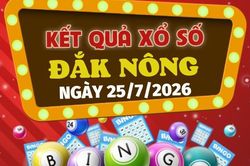 XSDNO 25/7 - Trực tiếp kết quả xổ số Đắk Nông hôm nay 25/7/2026
