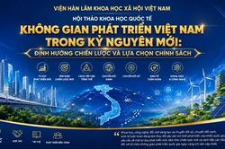 Sắp diễn ra Hội thảo khoa học quốc tế về không gian phát triển Việt Nam trong kỷ nguyên mới