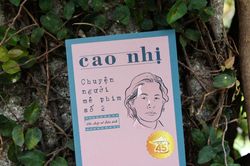 Cao Nhị: Một đời mê phim, một kiếp say chữ