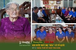 [Loạt Megastory] Tháng Bảy tri ân: Khi nước mắt Mẹ 'hóa' cờ Tổ quốc (Kỳ 2)