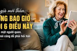 Về già mới thấm: Đừng bao giờ nói 6 điều này trước mặt người quen, ai lỡ nói cũng dễ phải hối hận