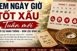 Xem ngày giờ tốt xấu tuần mới từ 27/7 – 2/8/2026 khởi sự hanh thông, đón lộc bình an