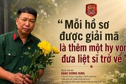 Mỗi hồ sơ được giải mã là thêm một hy vọng đưa liệt sĩ trở về