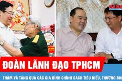 Đo&agrave;n l&atilde;nh đạo TPHCM thăm v&agrave; tặng qu&agrave; c&aacute;c gia đ&igrave;nh ch&iacute;nh s&aacute;ch ti&ecirc;u biểu, thương binh