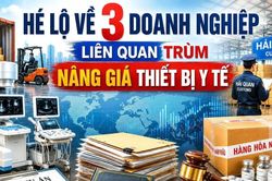 Hé lộ về 3 doanh nghiệp liên quan trùm đường dây nâng giá thiết bị y tế