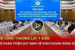 Bộ C&ocirc;ng Thương lấy &yacute; kiến để ho&agrave;n thiện quy định về kinh doanh xăng dầu