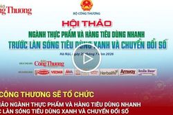 Báo Công Thương sẽ tổ chức Hội thảo 'Ngành thực phẩm và hàng tiêu dùng nhanh trước làn sóng tiêu dùng xanh và chuyển đổi số'